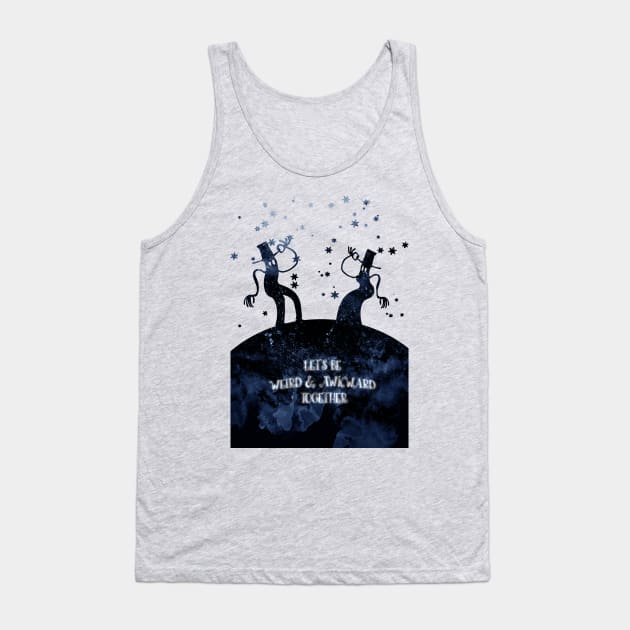 Let's be weird & awkward together Tank Top by LanaBanana